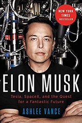 Elon Musk: Tesla, SpaceX, and the Quest for a Fantastic Future cover