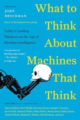 What to Think about Machines That Think: Today's Leading Thinkers on the Age of Machine Intelligence cover