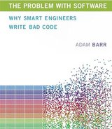 The Problem with Software: Why Smart Engineers Write Bad Code cover
