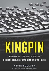 Kingpin: How One Hacker Took Over the Billion-Dollar Cybercrime Underground cover