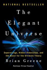 The Elegant Universe: Superstrings, Hidden Dimensions, and the Quest for the Ultimate Theory cover