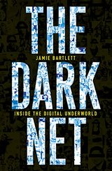 The Dark Net: Inside the Digital Underworld cover