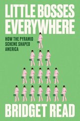 Little Bosses Everywhere: How the Pyramid Scheme Shaped America cover