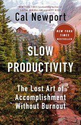 Slow Productivity: The Lost Art of Accomplishment Without Burnout cover