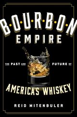 Bourbon Empire: The Past and Future of America's Whiskey cover