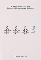 Code: The Hidden Language of Computer Hardware and Software cover