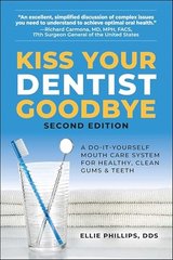 Kiss Your Dentist Goodbye: A Do-It-Yourself Mouth Care System for Healthy, Clean Gums and Teeth cover