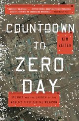 Countdown to Zero Day: Stuxnet and the Launch of the World's First Digital Weapon cover