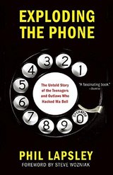 Exploding the Phone: The Untold Story of the Teenagers and Outlaws Who Hacked Ma Bell cover