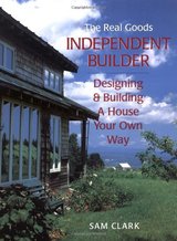 Independent Builder: Designing & Building a House Your Own Way cover