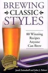 Brewing Classic Styles: 80 Winning Recipes Anyone Can Brew cover