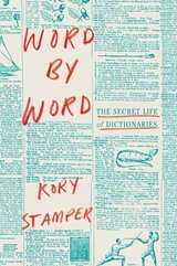 Word by Word: The Secret Life of Dictionaries cover