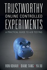 Trustworthy Online Controlled Experiments: A Practical Guide to A/B Testing cover