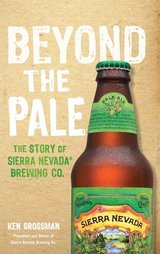 Beyond the Pale: The Story of Sierra Nevada Brewing Co. cover