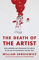 The Death of the Artist: How Creators Are Struggling to Survive in the Age of Billionaires and Big Tech cover