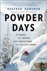 Powder Days - Ski Bums, Ski Towns, and the Future of Chasing Snow cover