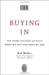 Buying In: The Secret Dialogue Between What We Buy and Who We Are cover