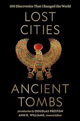 Lost Cities, Ancient Tombs: 100 Discoveries That Changed the World cover