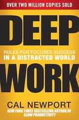 Deep Work: Rules for Focused Success in a Distracted World cover