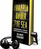 Trapped Under the Sea: One Engineering Marvel, Five Men, and a Disaster Ten Miles Into the Darkness cover
