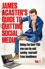 James Acaster's Guide to Quitting Social Media cover