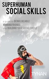 Superhuman Social Skills: A Guide to Being Likeable, Winning Friends, and Building Your Social Circle cover