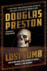 The Lost Tomb: And Other Real-Life Stories of Bones, Burials, and Murder cover