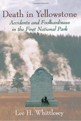 Death in Yellowstone: Accidents and Foolhardiness in the First National Park cover