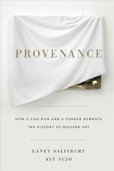 Provenance: How a Con Man and a Forger Rewrote the History of Modern Art cover