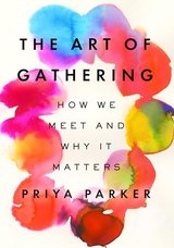 The Art of Gathering: How We Meet and Why It Matters cover