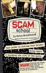 Scam School: Your Guide to Scoring Free Drinks, Doing Magic & Becoming the Life of the Party cover