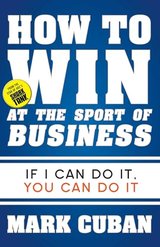 How to Win at the Sport of Business: If I Can Do It, You Can Do It cover