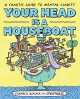 Your Head is a Houseboat: A Chaotic Guide to Mental Clarity cover