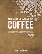 The World Atlas of Coffee: From Beans to Brewing cover