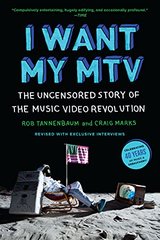 I Want My MTV: The Uncensored Story of the Music Video Revolution cover
