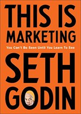 This is Marketing: You Can't Be Seen Until You Learn To See cover